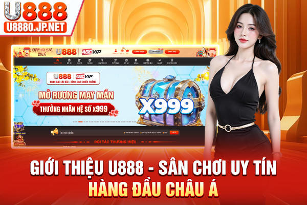 Giới thiệu U888 - Sân chơi uy tín hàng đầu châu Á