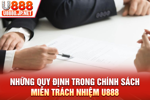 Những  quy định trong chính sách miễn trách nhiệm U888
