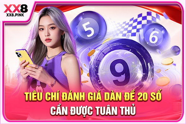 Tiêu chí đánh giá dàn đề 20 số cần được tuân thủ